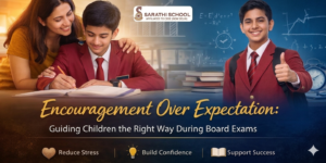 Encouragement Over Expectation: Guiding Children the Right Way During Board Exams