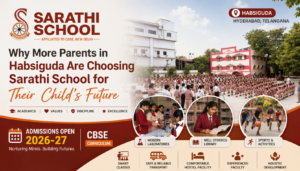 Why More Parents in Habsiguda Are Choosing Sarathi School for Their Child’s Future